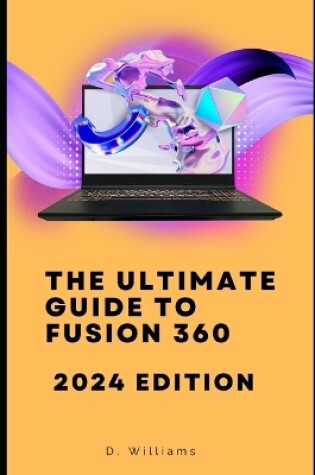 Cover of The Ultimate Guide to Fusion 360