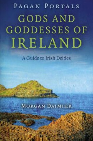 Cover of Pagan Portals – Gods and Goddesses of Ireland – A Guide to Irish Deities