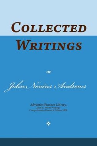 Cover of Collected Writings of John Nevins Andrews