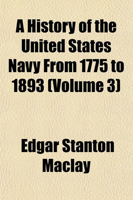 Book cover for A History of the United States Navy from 1775 to 1893 (Volume 3)