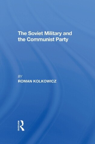 Cover of The Soviet Military And The Communist Party