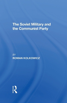 Book cover for The Soviet Military And The Communist Party