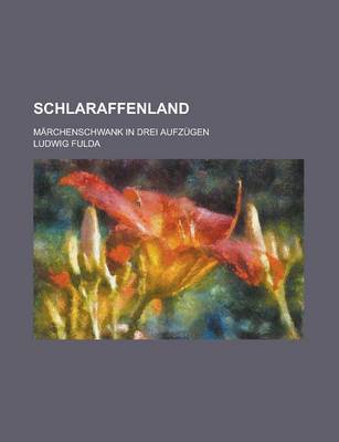 Book cover for Schlaraffenland; Marchenschwank in Drei Aufzugen