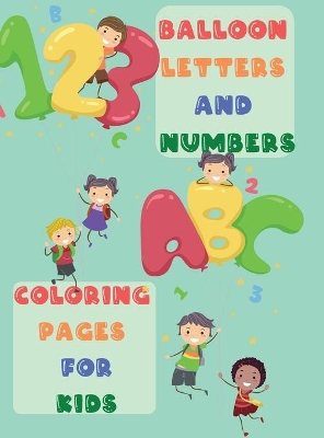 Book cover for Balloon Letters and Numbers Coloring Pages for Kids