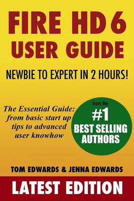 Book cover for Fire HD 6 User Guide - Newbie to Expert in 2 Hours