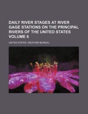 Book cover for Daily River Stages at River Gage Stations on the Principal Rivers of the United States Volume 6