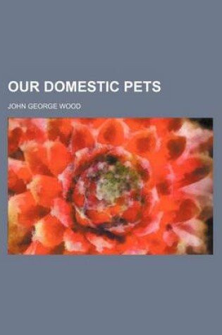 Cover of Our Domestic Pets