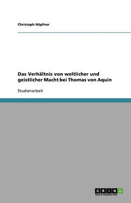 Book cover for Das Verhaltnis Von Weltlicher Und Geistlicher Macht Bei Thomas Von Aquin