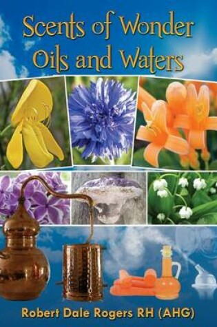 Cover of Scents of Wonder - Oils and Waters