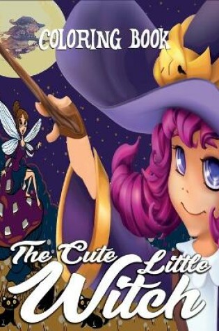 Cover of The Cute Little Witch Coloring Book