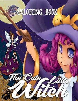 Book cover for The Cute Little Witch Coloring Book