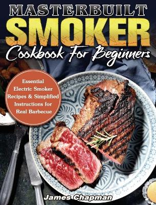 Book cover for Masterbuilt Smoker Cookbook For Beginners