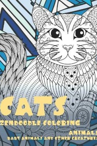 Cover of Zendoodle Coloring Baby Animals and other Creatures - Animals - Cats