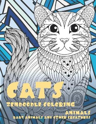 Book cover for Zendoodle Coloring Baby Animals and other Creatures - Animals - Cats