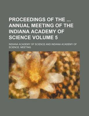 Book cover for Proceedings of the Annual Meeting of the Indiana Academy of Science Volume 5