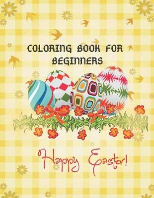 Book cover for Happy Easter Coloring Book For Beginners