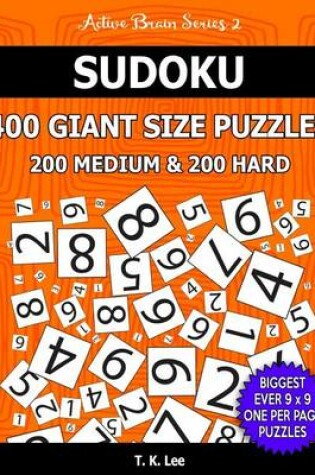 Cover of Sudoku 400 Giant Size Puzzles, 200 Medium and 200 Hard, To Keep Your Brain Active For Hours