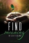 Book cover for 101 Ways to Find Meaning In Suffering