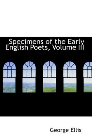 Cover of Specimens of the Early English Poets, Volume III