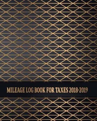 Book cover for Mileage Log Book For Taxes 2018-2019