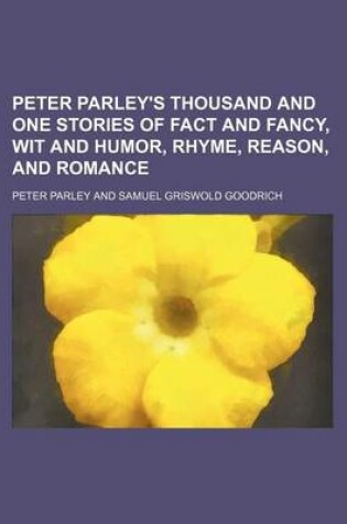 Cover of Peter Parley's Thousand and One Stories of Fact and Fancy, Wit and Humor, Rhyme, Reason, and Romance