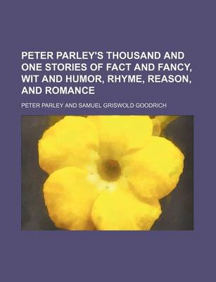 Book cover for Peter Parley's Thousand and One Stories of Fact and Fancy, Wit and Humor, Rhyme, Reason, and Romance