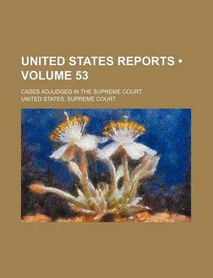 Book cover for United States Reports (Volume 53); Cases Adjudged in the Supreme Court