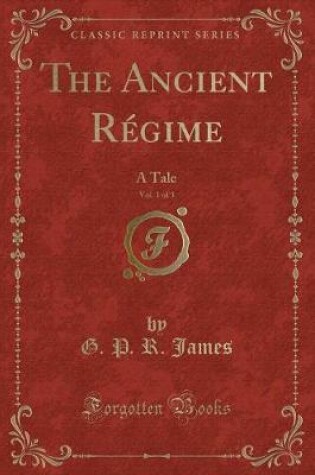 Cover of The Ancient Régime, Vol. 1 of 3