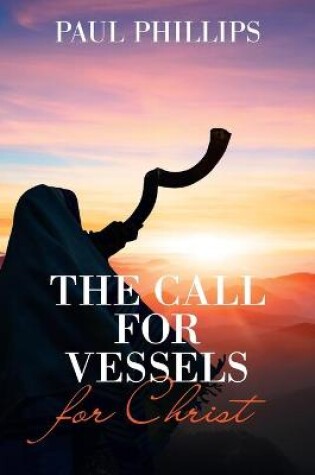 Cover of The Call for Vessels for Christ