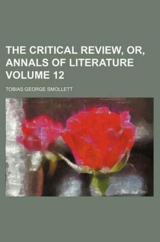 Cover of The Critical Review, Or, Annals of Literature Volume 12