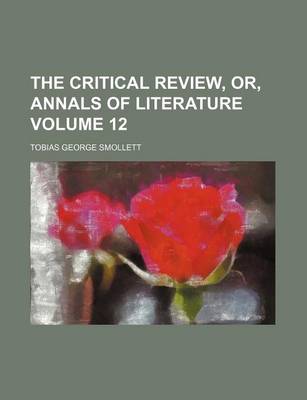 Book cover for The Critical Review, Or, Annals of Literature Volume 12