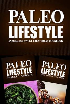 Book cover for Paleo Lifestyle - Snacks and Sweet Treat Ideas Cookbook