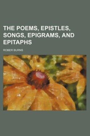 Cover of The Poems, Epistles, Songs, Epigrams, and Epitaphs