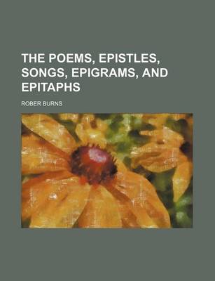 Book cover for The Poems, Epistles, Songs, Epigrams, and Epitaphs