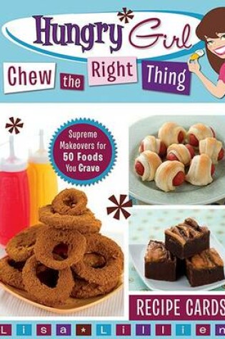 Cover of Hungry Girl Chew the Right Thing Recipe Cards
