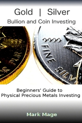 Book cover for Gold and Silver Bullion and Coin Investing 101