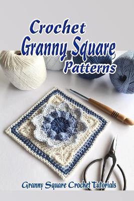 Book cover for Crochet Granny Square Patterns