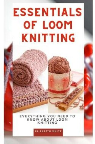Cover of Essentials of Loom Knitting