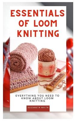 Book cover for Essentials of Loom Knitting