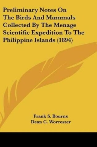 Cover of Preliminary Notes on the Birds and Mammals Collected by the Menage Scientific Expedition to the Philippine Islands (1894)