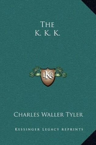 Cover of The K. K. K.