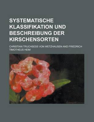 Book cover for Systematische Klassifikation Und Beschreibung Der Kirschensorten