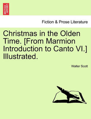 Book cover for Christmas in the Olden Time. [From Marmion Introduction to Canto VI.] Illustrated.