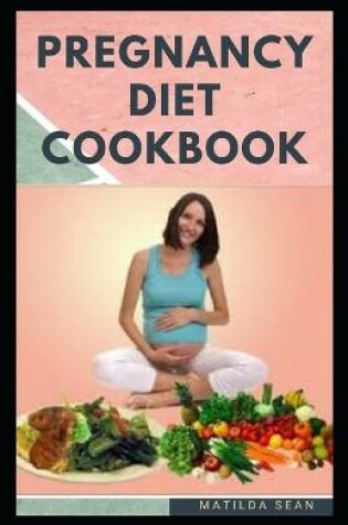 Cover of Pregnancy Diet Cookbook