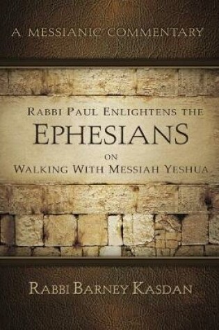 Cover of Rabbi Paul Enlightens the Ephesians on Walking with Messiah Yeshua