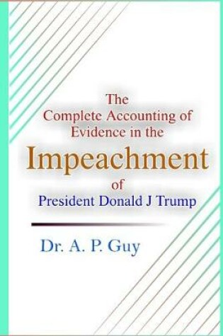 Cover of The Complete Accounting of Evidence in the Impeachment of President Donald J Trump