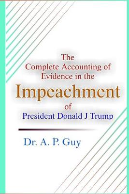 Book cover for The Complete Accounting of Evidence in the Impeachment of President Donald J Trump