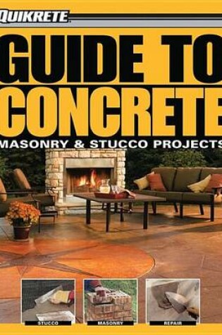 Cover of Guide to Concrete: Masonry & Stucco Projects