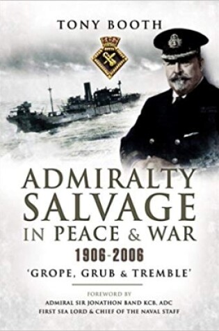 Cover of Admiralty Salvage in Peace & War 1906-2006: 'Grope, Grub and Tremble'