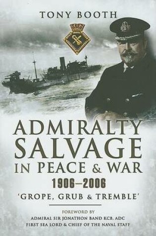 Cover of Admiralty Salvage in Peace & War 1906-2006: 'Grope, Grub and Tremble'